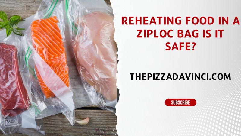 Reheating Food In A Ziploc Bag Is It Safe